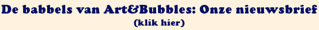 Klik hier voor de nieuwsbrief van Art&Bubbles