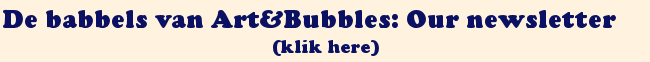 Klik hier voor de nieuwsbrief van Art&Bubbles